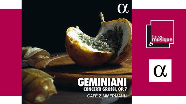 Francesco Geminiani : Concerti Grossi Op. 7 - Café Zimmermann chez Alpha
