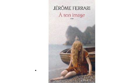 "A son image" de Jérôme Ferrari (Actes Sud)