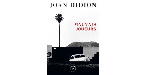 "Mauvais joueurs" de Joan Didion (Grasset)