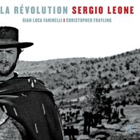 "La révolution Sergio Leone", ouvrage collectif sous la direction Gian Luca Farinelli et Christopher Frayling - Éditions de la Table Ronde