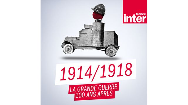 Podcast thématique consacrée à la Première Guerre mondiale : "1914/1918 : la Grande Guerre, cent ans après"