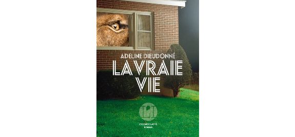 "La Vraie Vie" d'Adeline Dieudonné (L'Iconoclaste)