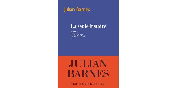 "La seule histoire" de Julian Barnes (Mercure de France)