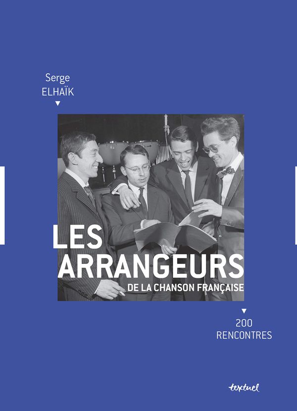 Les arrangeurs de la chanson française, 200 rencontres" de Serge Elhaïk