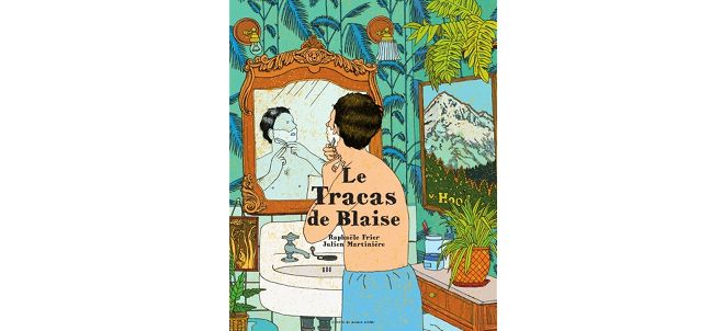 "Le tracas de Blaise" de Raphaële Frier et Julien Martinière (Atelier du poisson soluble)