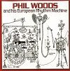 Phil Woods And His European Rhythm Machine