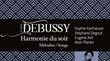 Claude Debussy Harmonie du soir HARMONIA MUNDI