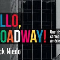 "Hello Broadway !" essai de Patrick Niedo sur la comédie musicale américaine (2017).