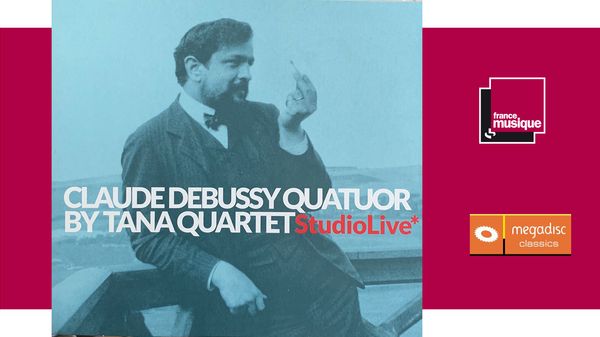 Sortie CD : Claude Debussy Quatuor by Tana Quartet