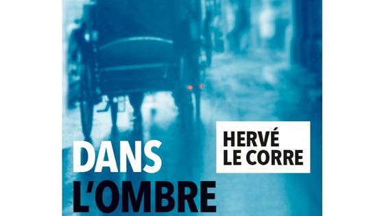 Dans l'ombre du brasier, Hervé Le Corre - Rivages/Noir