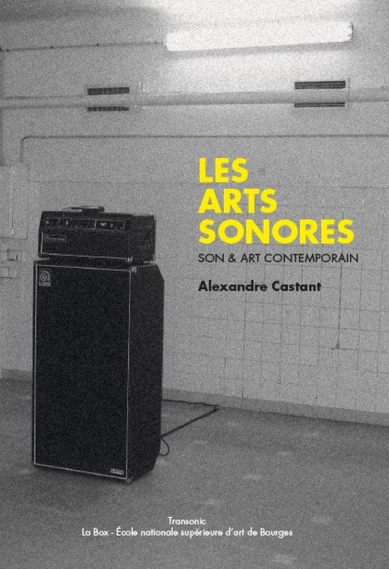 Les Arts Sonores, essai de Alexandre Castant