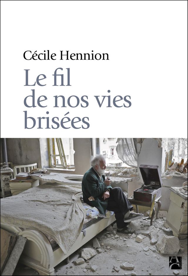 "Le fil de nos vies brisées" Cécile Hennion (Anne Carrière éditions)