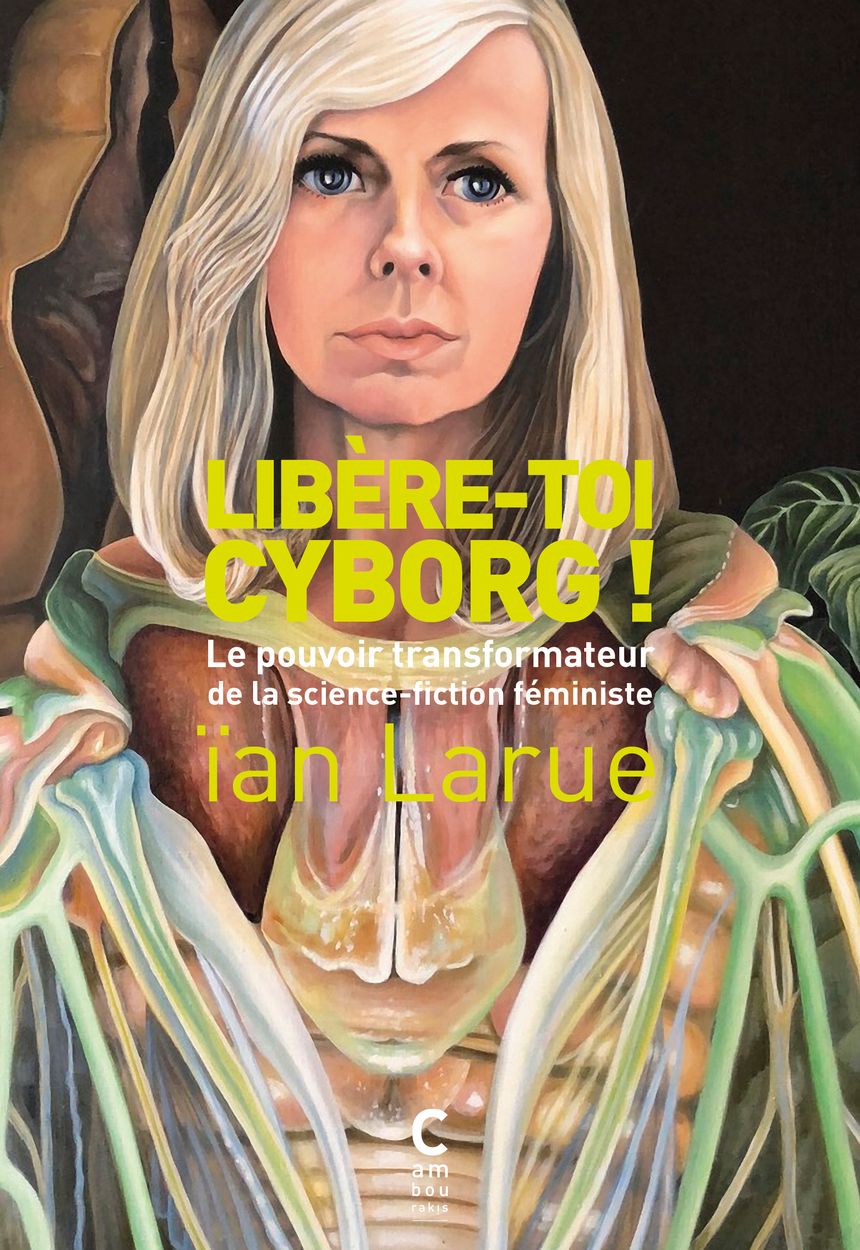 Libère-toi Cyborg, de Ïan Larue