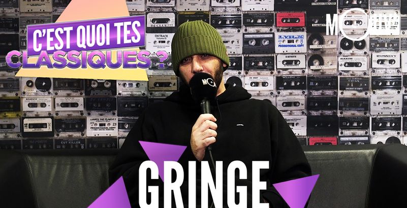 GRINGE : C'est quoi tes classiques