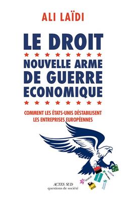 "Le droit, nouvelle arme de guerre économique" (Actes Sud, 2019)