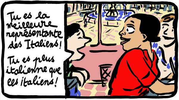"Tu es la meilleure représentante des Italiens ! Tu es plus italienne que les Italiens !"