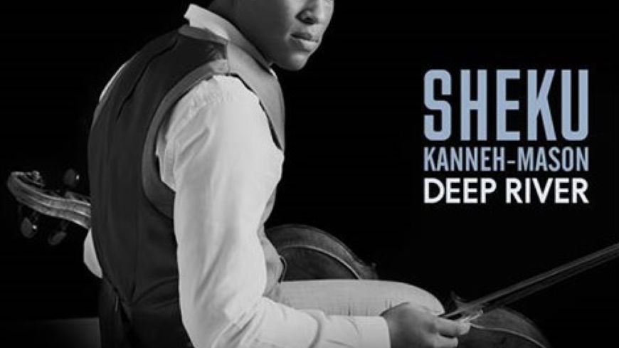 Sheku Kanneh-Mason, Deep River