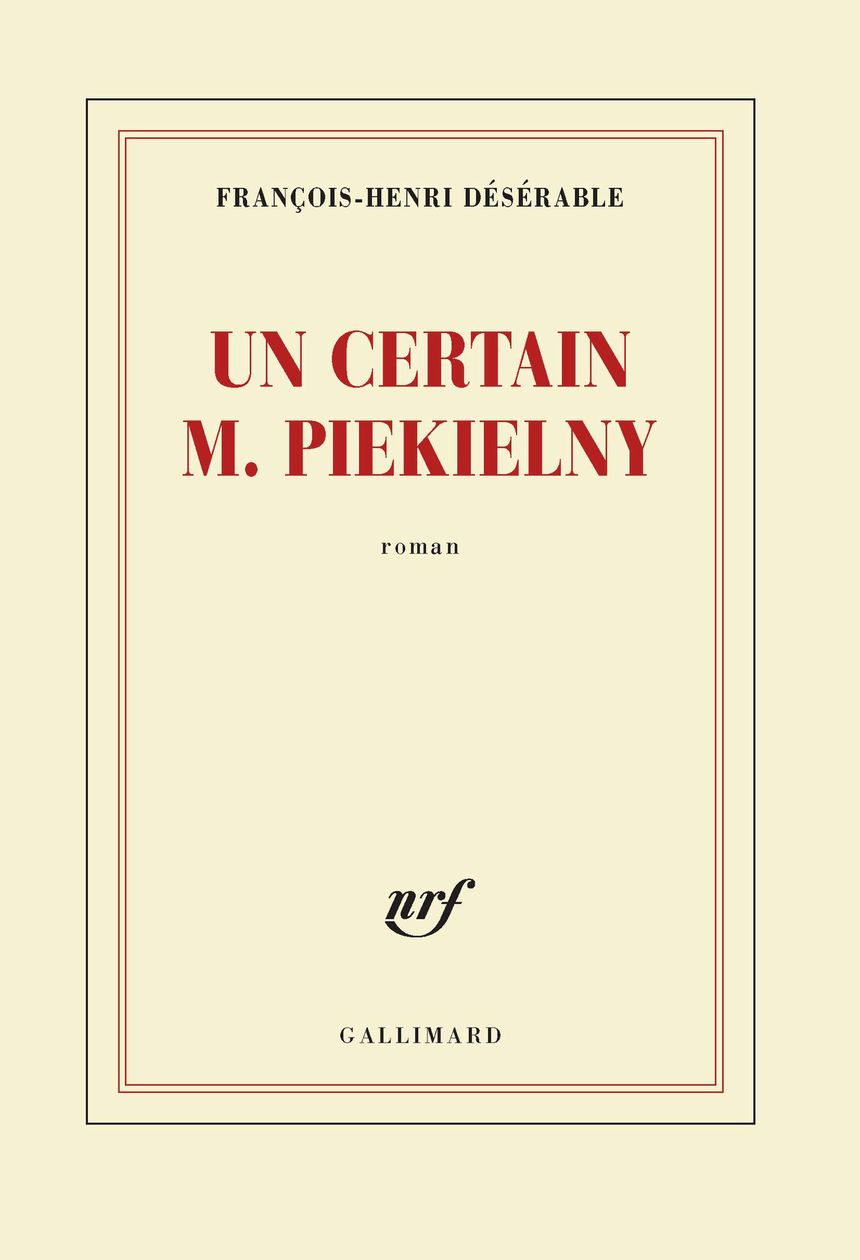 François Henri Désérable Un Certain M Piekielny L'amiénois François-Henri Désérable part à la recherche d'"Un certain