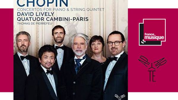 Sortie CD : Chopin Concertos for Piano & String quintet - David Lively & Quatuor Cambini-Paris