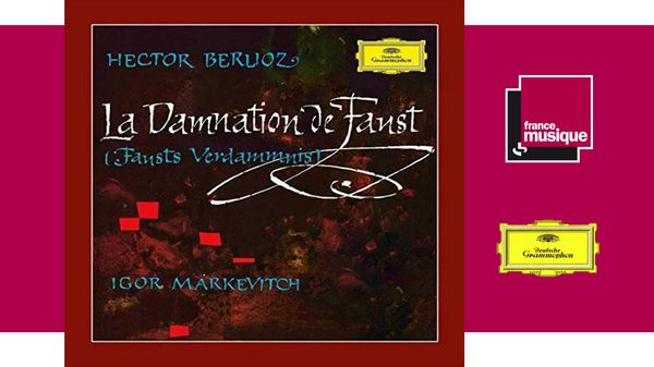 Sortie CD : Berlioz : La Damnation de Faust - Igor Markevitch
