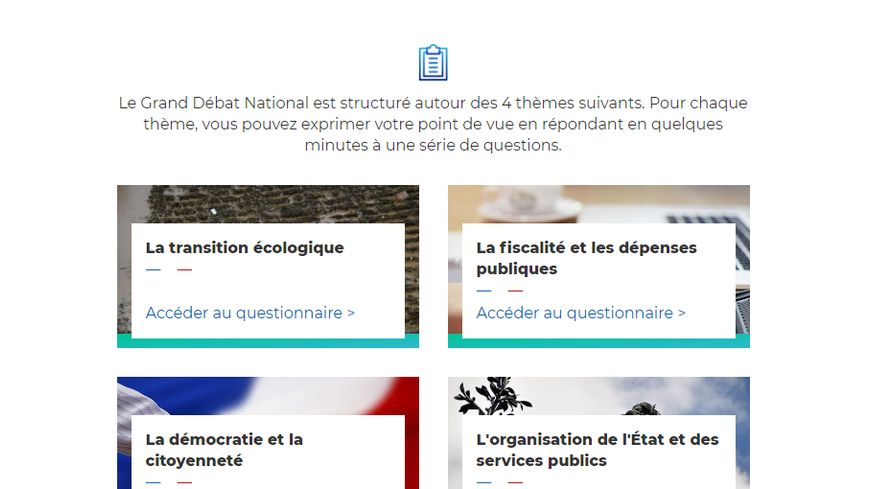 Le site officiel du grand débat proposait aux contributeurs de répondre à des questions rapides - et fermées - sur quatre grands thèmes retenus par le gouvernement.