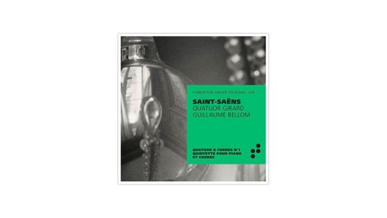 Saint-Saëns par le Quatuor Girard et Guillaume Bellom