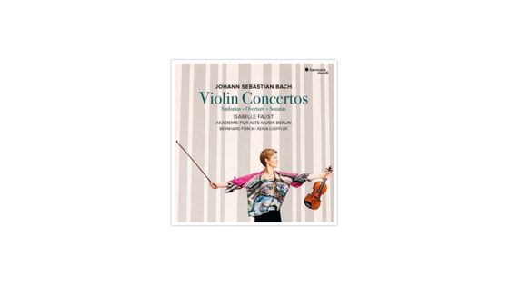 Jean-Sébastien Bach Violin Concertos Isabelle Faust HARMONIA MUNDI
