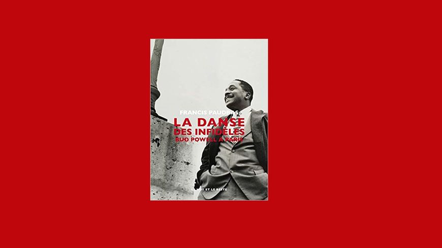 La Danse des Infidèles - Bud Powell à Paris