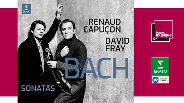Sortie CD : Bach, sonates pour violon et piano 29 avec Renaud Capuçon et David Fray