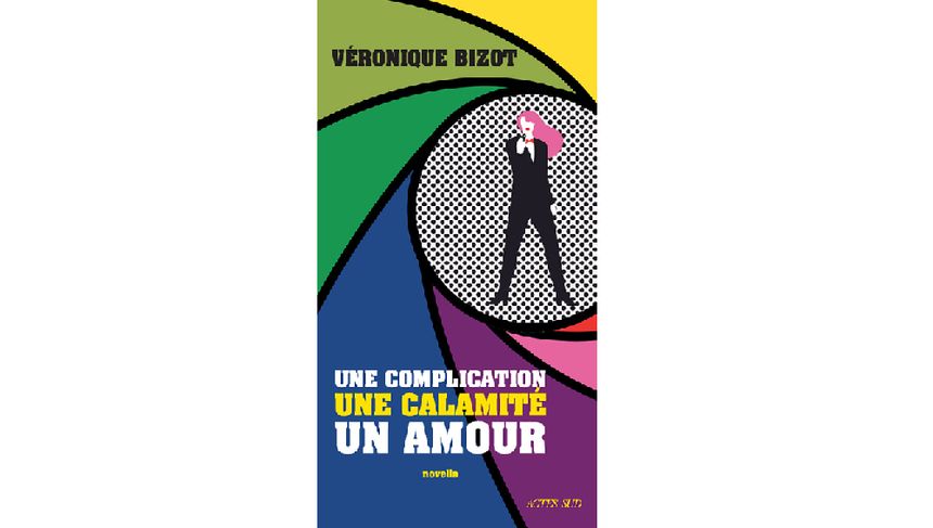 Une complication, une calamité, un amour // Véronique Bizot