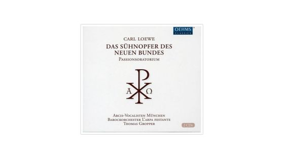 Carl Loewe : Das Sühnopfer des neuen Bundes (Intégrale) OEHMS CLASSICS