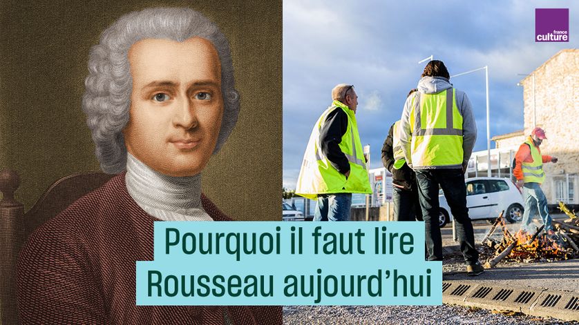 France Culture La Grande Table Aujourd'hui Pourquoi il faut lire Rousseau aujourd'hui