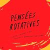 « Pensées Rotatives »