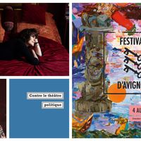 "Hiroshima mon amour" © Carole Bellaiche, "Why ?" © Pascal Gély, "Contre le théâtre politique" © La Fabrique, © Festival d'Avignon