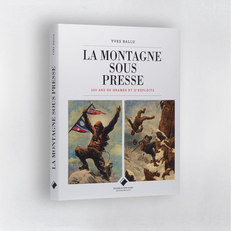 La montagne sous presse / Yves Ballu / Editions du Mont-Blanc