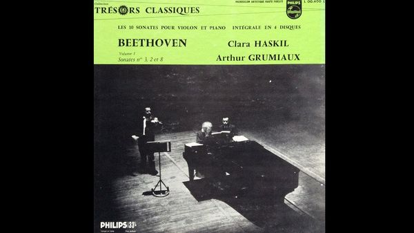 Les Sonates pour violon et piano de Beethoven par Clara Haskil et Arthur Grumiaux