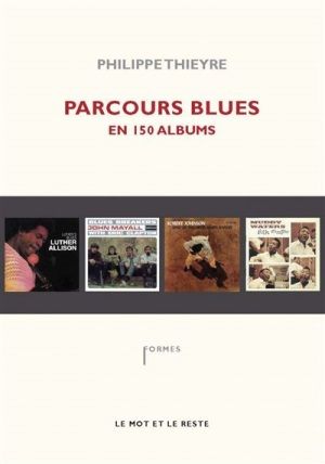 Parcours Blues en 150 albums de Philippe Thieyre