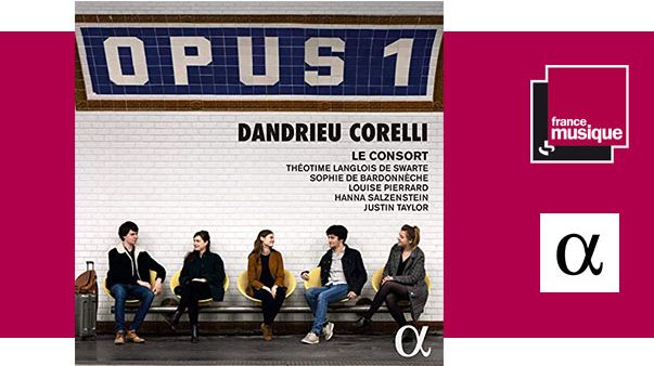 Opus 1 - Dandrieu Corelli | Le Consort, Justin Taylor