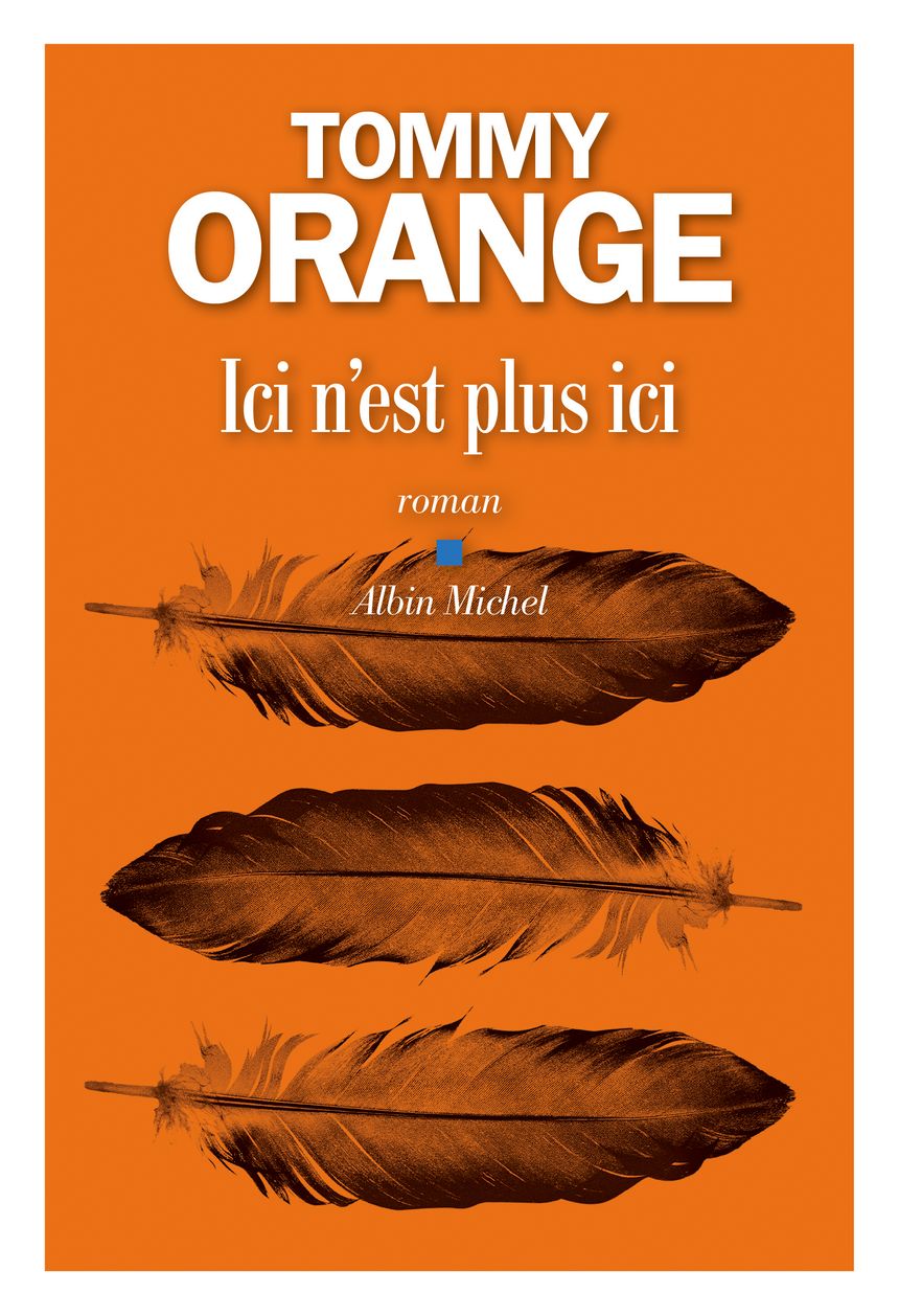 "Ici n'est plus ici" Tommy Orange (Albin Michel)