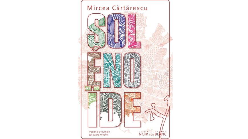 "Solénoïde" de Mircea Cartarescu (éditions Noir sur Blanc)