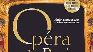 Opéra de Paris, Toute une histoire - Jérémie Rousseau et Gérard Denizeau