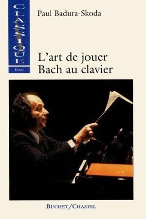 Livre P Badura-Skoda, l'Art de jouer Bach au clavier