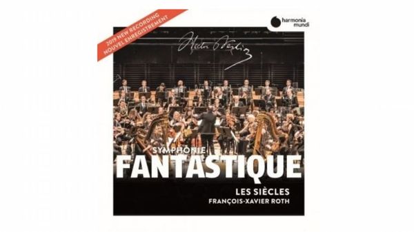 La Symphonie fantastique de Berlioz par Les Siècles et François-Xavier Roth