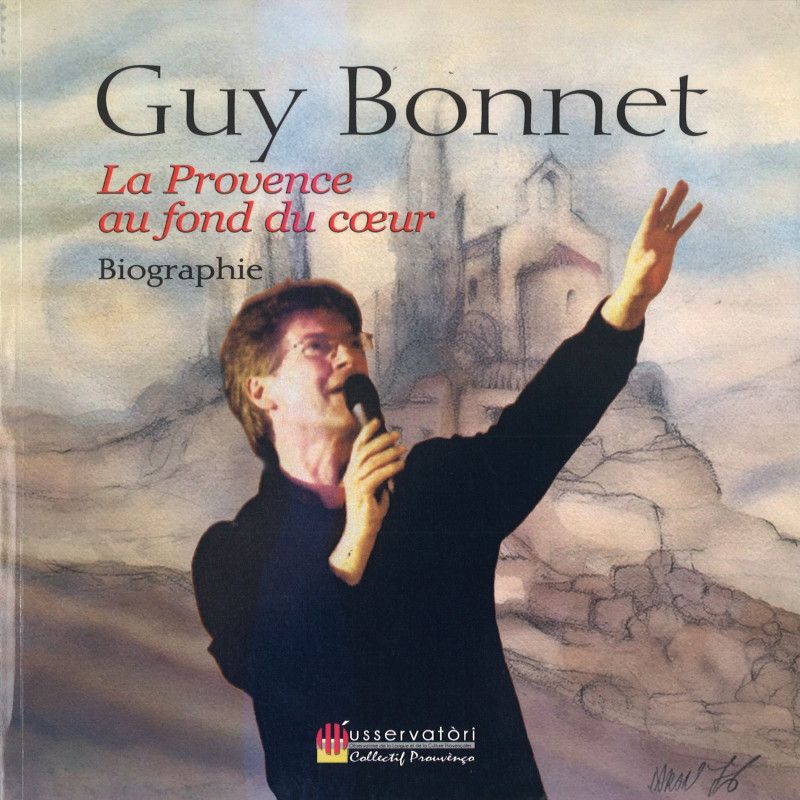 Couverture de la biographie "La Provence au fond du coeur" de Guy BONNET