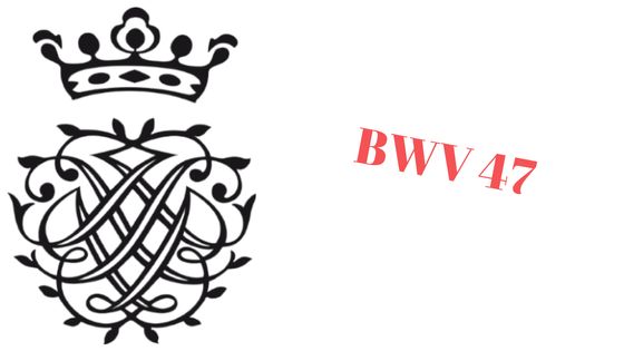 BWV 47
