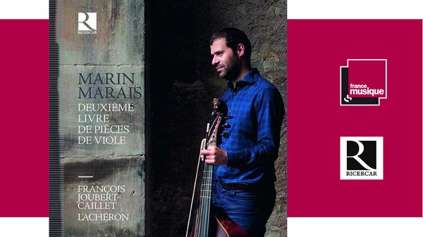 Sortie CD : Marin Marais - Deuxième livre de pièces de viole - François Joubert-Caillet / L'Achéron