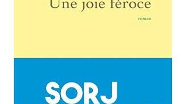 Une Joie féroce - Sorj Chalandon