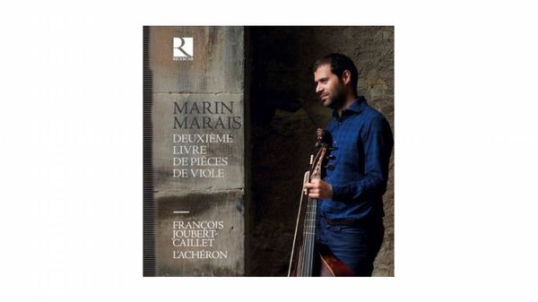 Marin Marais : Deuxième livre de pièces de viole par François Joubert-Caillet et L'Achéron