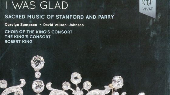 Disque de légende : I was glad, Sacred music of Stanford and Parry, Choir of the King's Consort, The King's Consort, Robert King - Label : Vivat