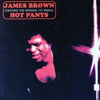 Hot pants (she got to use what she got to get what she wants) (live at the apollo theater/1971)